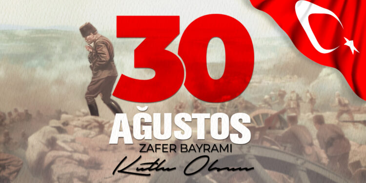30 Ağustos Yüce Tarihimizin Parlayan Yıldızı, Haysiyetli Ceddimizin Bizlere Bıraktığı Şeref Madalyasıdır.