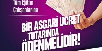 Öğretim Yılına Hazırlık Ödeneği Tüm Eğitim Çalışanlarına Bir Asgari Ücret Tutarında Ödenmelidir
