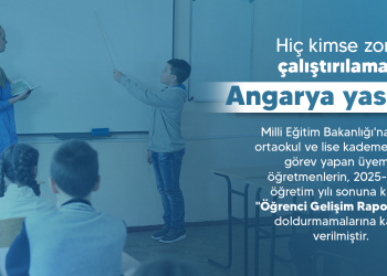 HİÇ KİMSE ZORLA ÇALIŞTIRILAMAZ!